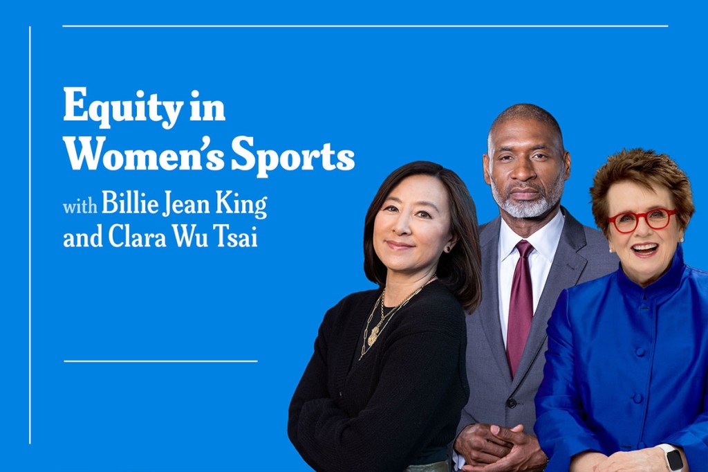 Portrait photos of Clara Wu Tsai, Charles Blow, and Billie Jean King with the words Equity in Women's Sports next to them